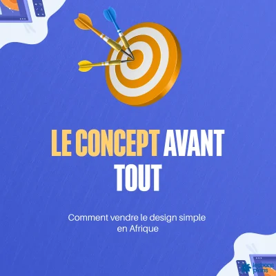 LE CONCEPT AVANT TOUT  Comment vendre le design simple en Afrique