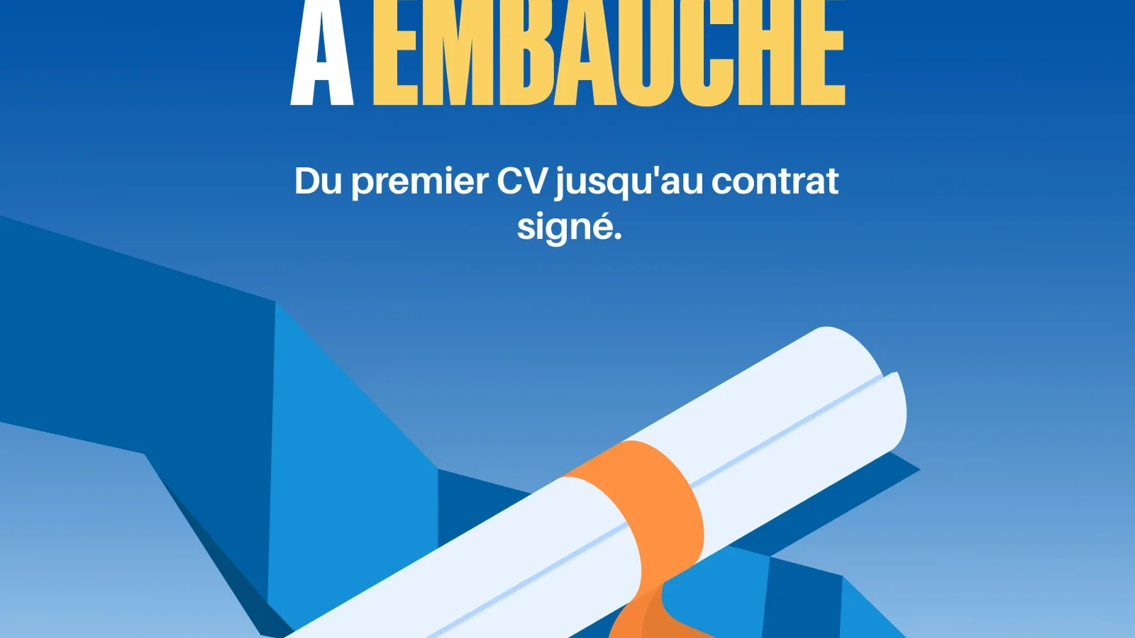 De Diplômé à Embauché - Du premier CV jusqu'au contrat signé — photo 1