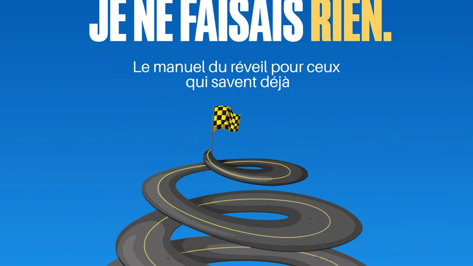 JE SAVAIS TOUT. JE NE FAISAIS RIEN. Le livre que tu aurais voulu lire — photo 1